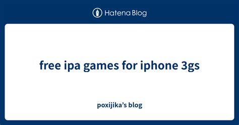 Free Ipa Games For Iphone Gs Poxijikas Blog