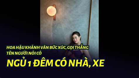 Hoa hậu Khánh Vân bức xúc gọi thẳng tên người nói cô ngủ 1 đêm có nhà