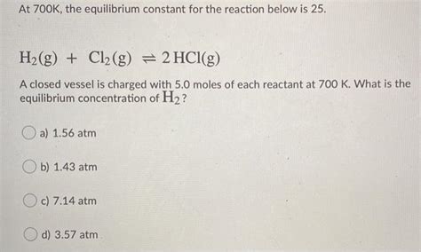 Solved At 700k The Equilibrium Constant For The Reaction