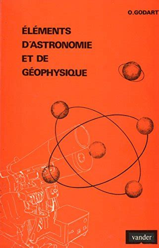 El Ments D Astronomie Et De G Ophysique De Odon Godart Recyclivre