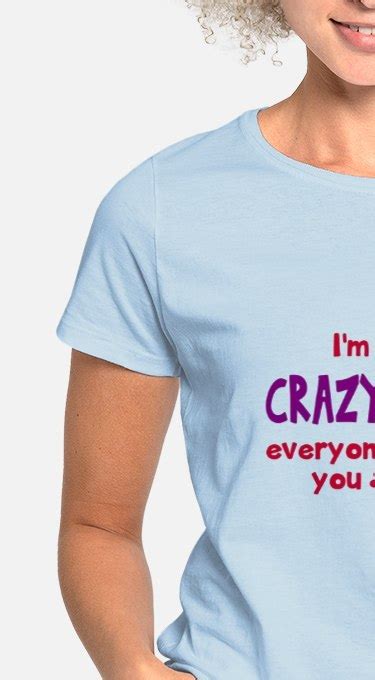 The Crazy Aunt Everyone Warned You About T Shirts Shirts And Tees