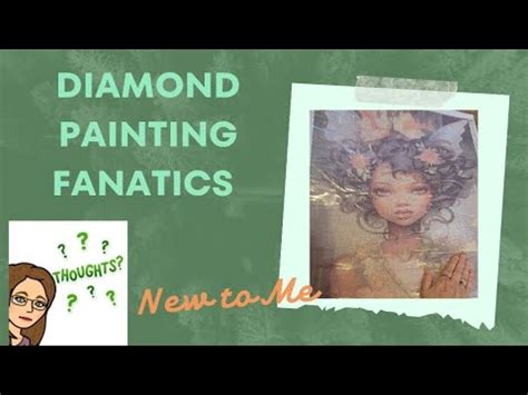 Diamond Painting Fanatics New To Me And My Thoughts Youtube