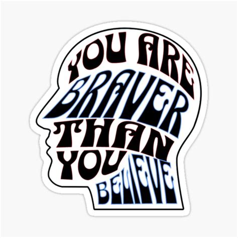 "You Are Braver Than You Believe" Sticker for Sale by intelligible ...