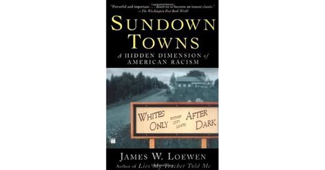 Sundown Towns A Hidden Dimension Of American Racism By James W Loewen