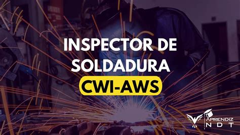 INSPECTOR DE SOLDADURA CWI AWS YouTube