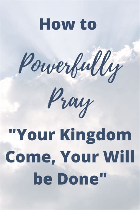 How To Powerfully Pray Your Kingdom Come Your Will Be Done” The