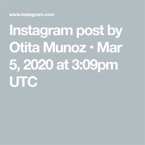 Instagram Post By Otita Munoz Mar 5 2020 At 3 09pm UTC Instagram