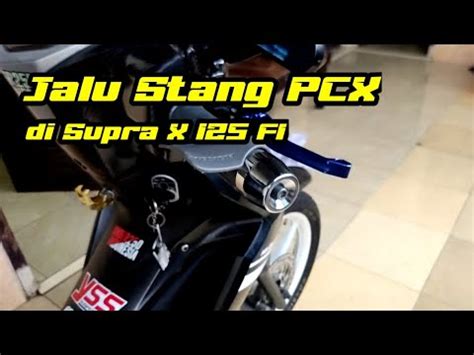 Pasang Jalu Stang Pcx Di Supra Modifikasi Supra X Fi Youtube