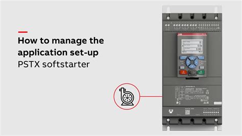 How Manage The Application Set Up On Pstx Softstarter Youtube