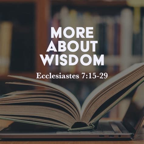 Ecclesiastes 715 29 More About Wisdom God Centered Life