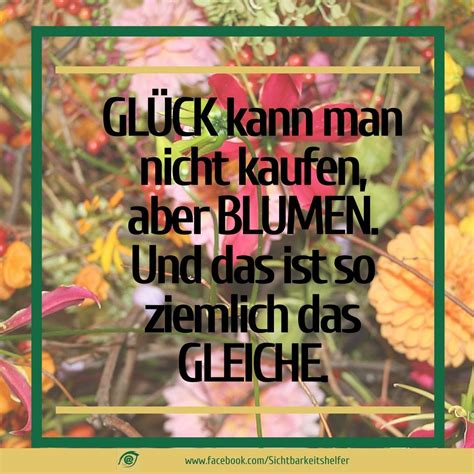 GlÜck Kann Man Nicht Kaufen Aber Blumen Und Das Ist So Ziemlich Das