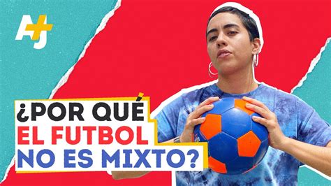 ¿por Qué Los Hombres Y Las Mujeres No Pueden Jugar Futbol Juntos Aj Español Youtube