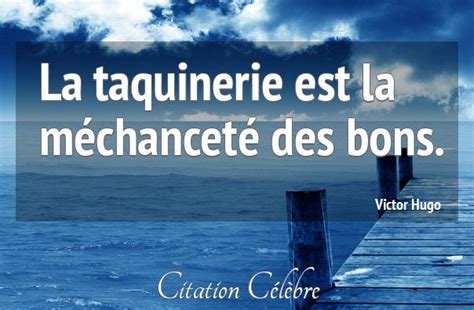 Citation Mechancete Taquinerie Bons Victor Hugo Phrase N