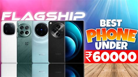 Best Flagship Phones Under 60K Best Phone Under 60000 Best Camera