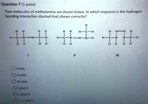 Solved Question 7 1 Point Two Molecules Of Methylamine Are Shown Below In Which Response Is