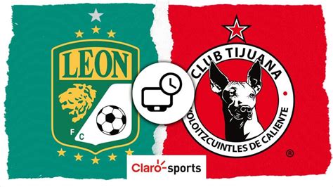 León vs Tijuana en vivo Horario y dónde ver hoy por TV el partido de