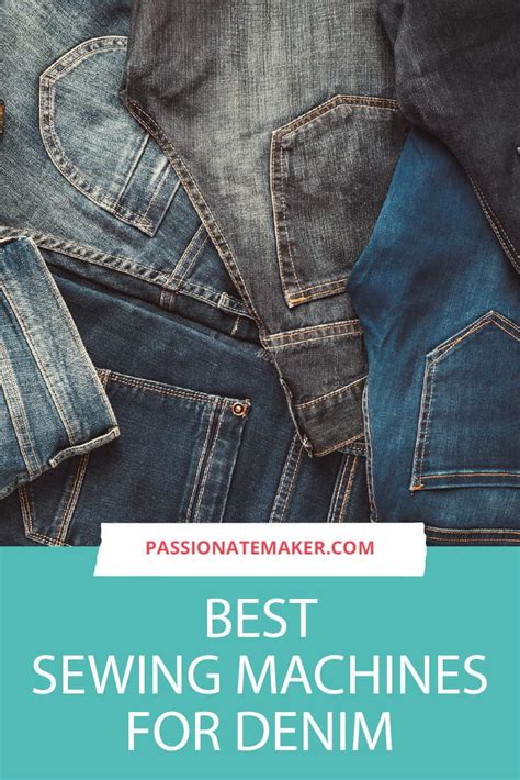 Best Sewing Machine For Denim And Jeans Passionate Maker