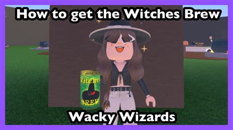 How To Get The Witches Brew In Wacky Wizards •roblox• Youtube