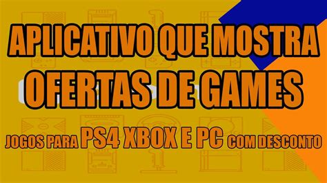 Dica De App Que Informa Promo O De Jogos Pra Ps Xbox Pc Youtube