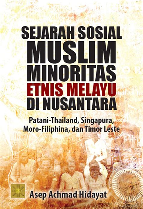 Jual Buku Sejarah Sosial Muslim Minoritas Etnis Melayu Di Nusantara