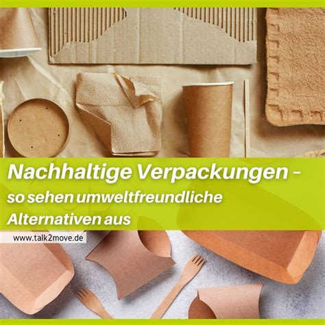 Nachhaltige Verpackungen So Sehen Umweltfreundliche Alternativen Aus