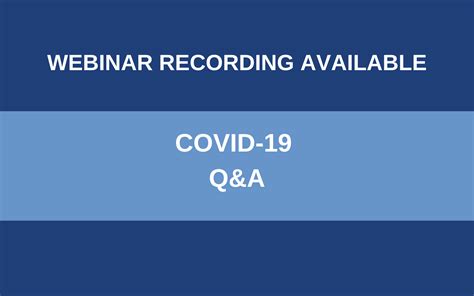 Recording Available COVID 19 Q A Webinar