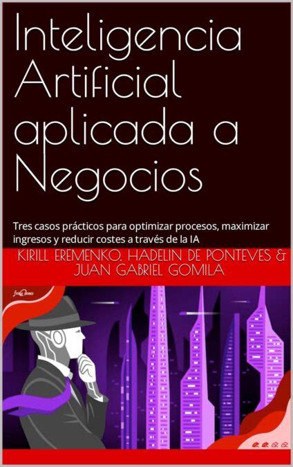 Libro Inteligencia Artificial Aplicada A Negocios Tres Casos