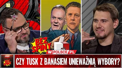 BezSpiny CZY TUSK Z BANASIEM UNIEWAŻNIĄ WYBORY YouTube