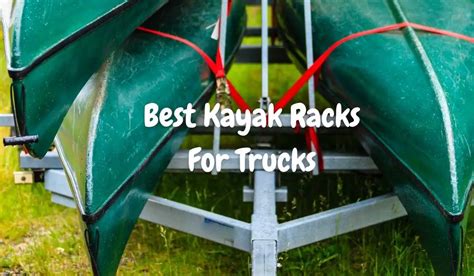 7 Best Kayak Racks For Trucks To Transport Your Gear Safely And Easily Paddle Sport