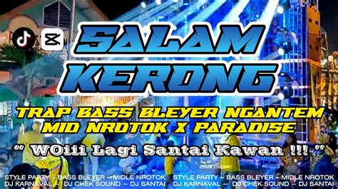 Dj Salam Kerong Trap Bass Bleyer X Paradise Woi Lagi Santai Kawan