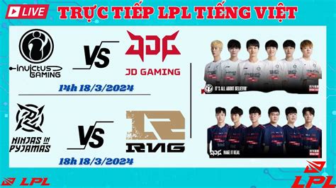 🔴 Trực Tiếp Ra Vs Fpx Up Vs Omg We Vs Tes 17032024 Lpl Mùa Xuân