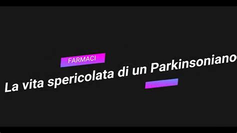 La Vita Spericolata Di Un Parkinsoniano YouTube