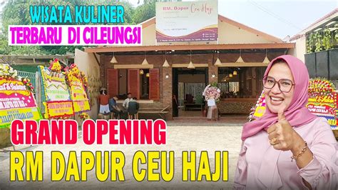 Wisata Kuliner Terbaru Di Cileungsi Rm Dapur Ceu Haji Grand Opening