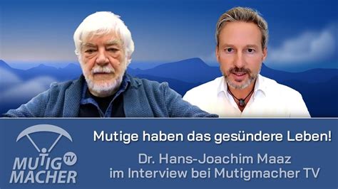 Mutige haben das gesündere Leben Dr Hans Joachim Maaz im Interview