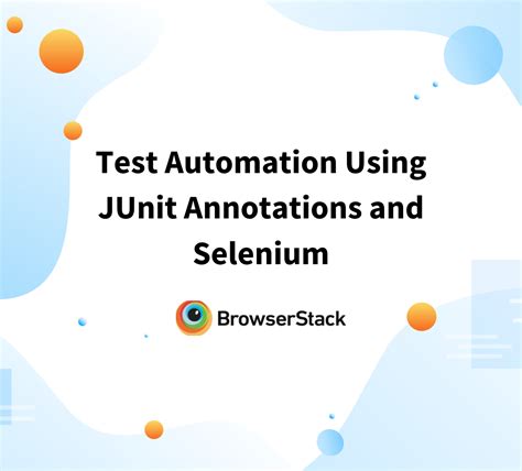 JUnit Annotations for Selenium Test Automation | BrowserStack