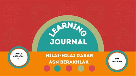 Learning Journal Agenda Ii Nilai Nilai Dasar Asn Berakhlak Youtube