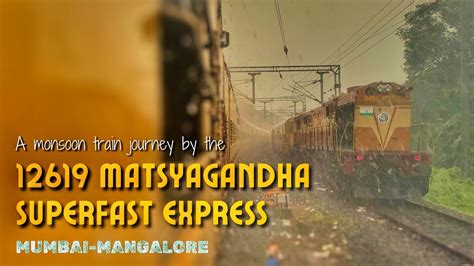 12619 Mumbai LTT Mangaluru Central Matsyagandha Express Monsoon Train