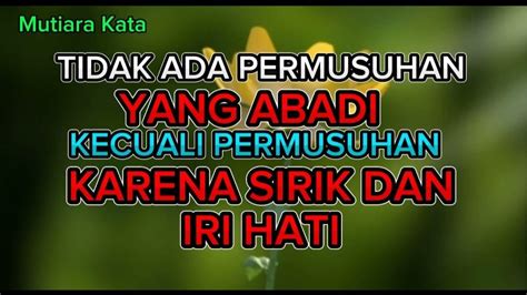 Tidak Ada Permusuhan Yang Abadi Kecuali Permusuhan Kerena Sirik Iri