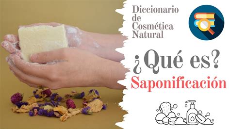 ¿qué Es La SaponificaciÓn 📚 Diccionario De CosmÉtica Natural Youtube