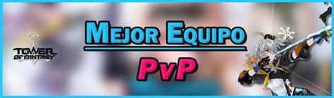 Mejores Equipos Y Builds En Tower Of Fantasy Dps Soporte Defensa Y Pvp