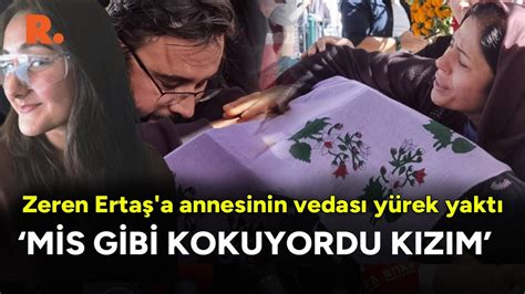 Asansör kazasında hayatını kaybeden Zeren Ertaş a annesinin vedası