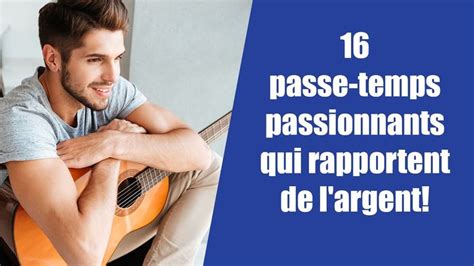 Passes Temps Passionnants Qui Rapportent De L Argent Le Temps Qui