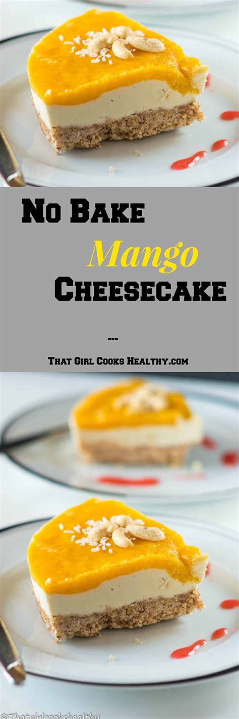 No Bake Mango Cheesecake Recipe That Girl Cooks Healthy