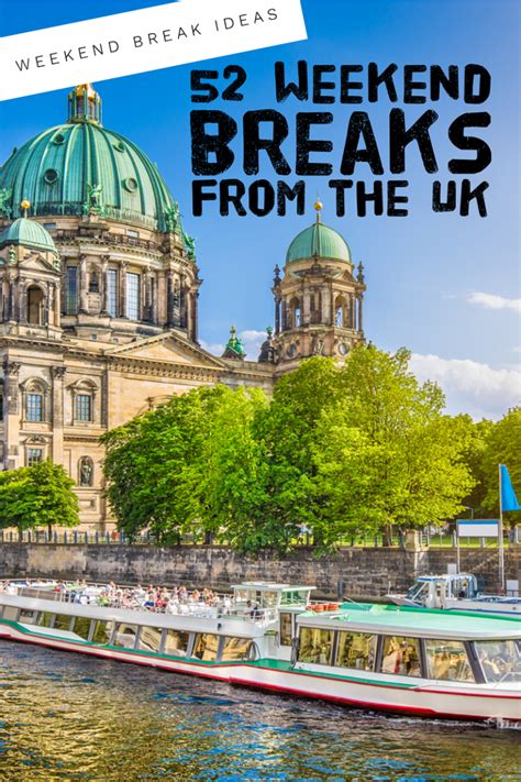 Weekend Away Ideas 52 Weekend Breaks From The Uk The Travel Hack