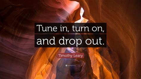 Timothy Leary Quotes (100 wallpapers) - Quotefancy