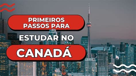 Primeiros passos para estudar no Canadá YouTube