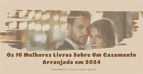 Os Melhores Livros Sobre Um Casamento Arranjado Em Casamento