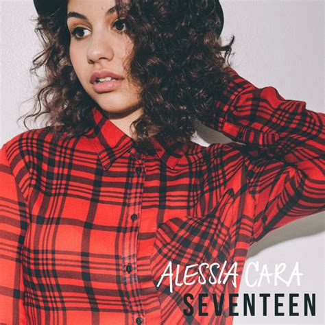 Alessia Cara – Seventeen Lyrics | Genius Lyrics