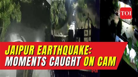 Jaipur Earthquake Cctv Footage Moments When Three Earthquakes Strike