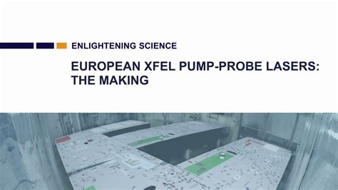 European XFEL Pump Probe Lasers The Making Long Version YouTube